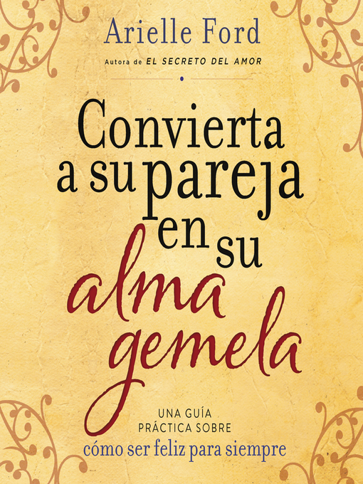 Title details for Convierta a su pareja en su alma gemela by Arielle Ford - Available